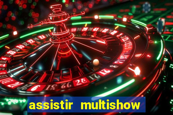 assistir multishow online gratis